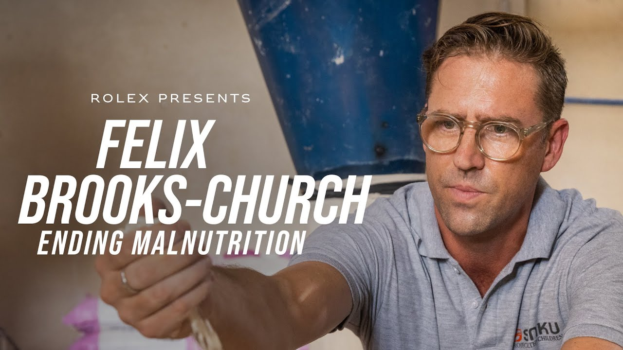 Rolex presents: Felix Brooks-Church – Ending Malnutrition